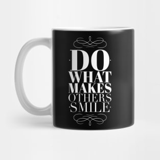 Do what makes others smile Mug